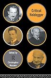 MacAnn, Christopher: Critical Heidegger MacAnn, Christopher: Critical Heidegger