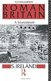 Ireland, S.: Roman Britain: Sourcebook