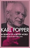 Popper, Karl Raimund: In Search of a Better World Popper, Karl Raimund: In Search of a Better World