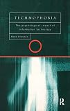Brosnan, Mark J.: Technophobia : The Psychological Impact of Information Technology