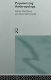 Macclancy, Jeremy: Popularizing Anthropology