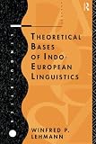 Lehmann, Winfred P.: Theoretical Bases of Indo-European Linguistics