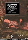 Armstron, Isobel: Victorian Poetry: Poetry, Poetics and Politics Armstron, Isobel: Victorian Poetry: Poetry, Poetics and Politics