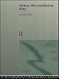 Clark, David: Urban World / Global City