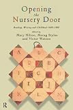 Styles, Morag: Opening the Nursery Door: Reading, Writing and Childhood, 1600-1900 Styles, Morag: Opening the Nursery Door: Reading, Writing and Childhood, 1600-1900