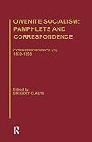 Owen, Robert: Owenite Socialism: Pamphlets And Correspondence Owen, Robert: Owenite Socialism: Pamphlets And Correspondence