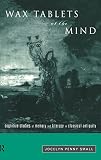 Small, Jocelyn Penny: Wax Tablets of the Mind: Cognitive Studies of Memory and Literacy in Classical Antiquity