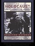 Bartov, Omer: The Holocaust: Origins, Implementation, Aftermath Bartov, Omer: The Holocaust: Origins, Implementation, Aftermath