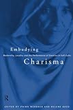 Werbner, Pnina: Embodying Charisma : Modernity, Locality, and Performance of Emotion in Sufi Cults Werbner, Pnina: Embodying Charisma : Modernity, Locality, and Performance of Emotion in Sufi Cults