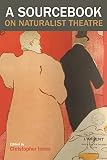 Innes, C. D.: A Sourcebook on Naturalist Theatre Innes, C. D.: A Sourcebook on Naturalist Theatre