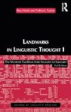 Taylor, Talbot J.: Landmarks in Linguistic Thought: The Western Tradition from Socrates to Saussure Taylor, Talbot J.: Landmarks in Linguistic Thought: The Western Tradition from Socrates to Saussure