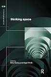 Thrift, Nigel: Thinking Space Thrift, Nigel: Thinking Space