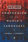 Campbell, George L.: Concise Compendium of the World's Languages Campbell, George L.: Concise Compendium of the World's Languages