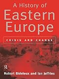 Jeffries, Ian: A History of Eastern Europe: Crisis and Change Jeffries, Ian: A History of Eastern Europe: Crisis and Change
