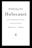 Landau, Ronnie S.: Studying the Holocaust: Issues, Readings and Documents