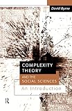 Byrne, David: Complexity Theory in the Social Sciences: An Introduction Byrne, David: Complexity Theory in the Social Sciences: An Introduction