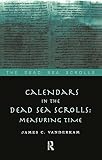 Calendars in the Dead Sea Scrolls: Measuring Time (041516513X) by Vanderkam, James C. Vanderkam, James C.: Calendars in the Dead Sea Scrolls: Measuring Time