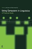 Lawler, John: Using Computers in Linguistics: A Practical Guide