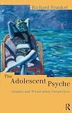 The Adolescent Psyche: Jungian and Winnicottian Perspectives (041516799X) by Frankel, Richard Frankel, Richard: The Adolescent Psyche: Jungian and Winnicottian Perspectives
