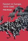 Morgan, Philip: Fascism in Europe, 1919-1945 Morgan, Philip: Fascism in Europe, 1919-1945