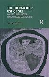 The Therapeutic Use of the Self in Counseling: Counseling Practice, Research and Supervision (0415170915) by Wosket, Val Wosket, Val: The Therapeutic Use of the Self in Counseling: Counseling Practice, Research and Supervision