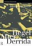 Barnett, Stuart: Hegel After Derrida Barnett, Stuart: Hegel After Derrida