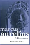 Birley, Anthony R.: Marcus Aurelius Birley, Anthony R.: Marcus Aurelius