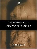 Mays, Simon: The Archaeology of Human Bones Mays, Simon: The Archaeology of Human Bones