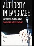 Milroy, James: Authority in Language: Investigating Standard English