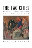 Barber, Malcolm: The Two Cities: Medieval Europe, 1050-1320 Barber, Malcolm: The Two Cities: Medieval Europe, 1050-1320