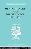 Jones, Kathleen: Mental Health and Social Policy, 1845-1959