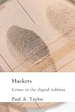 Hackers: Crime in the Digital Sublime (0415180724) by Taylor, Paul A. Taylor, Paul A.: Hackers: Crime in the Digital Sublime
