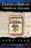 Daniell, Christopher: Death and Burial in Medieval England 1066-1550