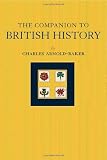 Arnold-Baker, Charles: The Companion to British History Arnold-Baker, Charles: The Companion to British History