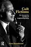 Shamdasani, Sonu: Cult Fictions: C.G. Jung and the Founding of Analytical Psychology