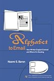 Baron, Naomi S.: Alphabet to Email: How Written English Evolved and Where Its Heading