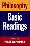 Warburton, Nigel: Philosophy: Basic Readings