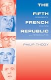 Thody, Philip: The Fifth French Republic: Presidents, Politics and Personalities Thody, Philip: The Fifth French Republic: Presidents, Politics and Personalities