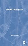 Morford, Mark: The Roman Philosophers: From the Time of Cato the Censor to the Death of Marcus Aurelius
