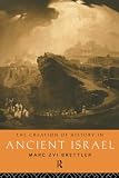 Brettler, Marc Zvi: The Creation of History in Ancient Israel