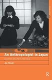 Hendry, Joy: An Anthropologist in Japan: Glimpses of Life in the Field