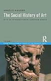 Hauser, Arnold: The Social History of Art: From Prehistoric Times to the Middle Ages Hauser, Arnold: The Social History of Art: From Prehistoric Times to the Middle Ages