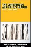 Cazeaux, Clive: The Continental Aesthetics Reader Cazeaux, Clive: The Continental Aesthetics Reader