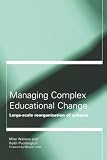 Wallace, Mike: Managing Complex Educational Change: Large Scale Reorganisation of Schools