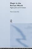 Janowitz, Naomi: Magic in Late Antiquity : Pagans, Jews, and Christians