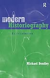 Bentley, Michael: Modern Historiography: An Introduction Bentley, Michael: Modern Historiography: An Introduction
