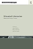 Barton, David: Situated Literacies: Reading and Writing in Context
