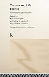 Rogers, Kim L.: Trauma and Life Stories : International Perspectives
