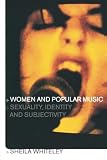 Whiteley, Sheila: Women and Popular Music: Sexuality, Identity and Subjectivity Whiteley, Sheila: Women and Popular Music: Sexuality, Identity and Subjectivity
