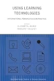 Burge, Elizabeth J.: Using Learning Technologies: International Perspectives on Practice